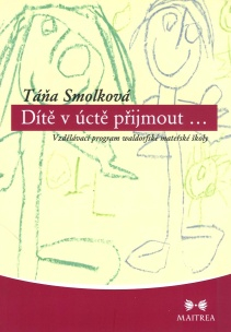 Smolková Táňa: Dítě v úctě přijmout ...