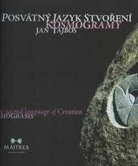 Tajboš Jan: Posvátný jazyk stvoření - Kosmogramy (česko/angl.)