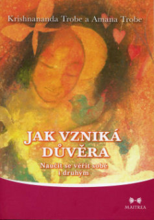 Trobe Krishnan.: Jak vzniká důvěra - Naučit se věřit sobě i druhým