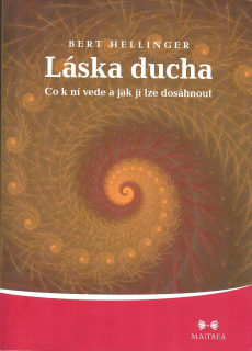 Hellinger Bert: Láska ducha - Co k ní vede a jak jí lze dosáhnout