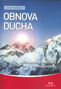 Hawley Jack: Obnova ducha - Síla správného konání v managementu