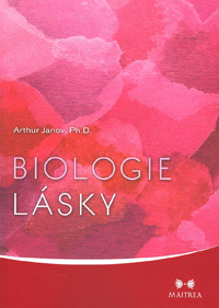 Janov Arthur: Biologie lásky /Maitrea/