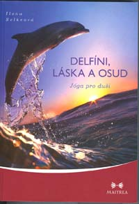 Selkeová Ilona: Delfíni, láska a osud - Jóga pro duši
