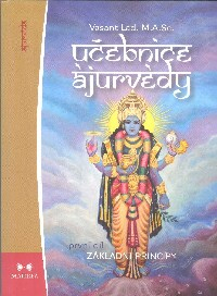Lad Vasant: Učebnice ájurvédy I. - Základní principy
