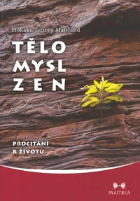 Maitland Jeffrey H.: Tělo, mysl, zen - procitání k životu