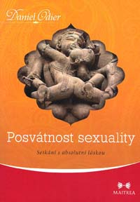 Odier Daniel: Posvátnost sexuality - Setkání s absolutní láskou
