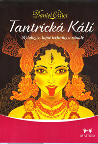 Odier Daniel: Tantrická Kálí-Mytologie, tajné techniky a rituály