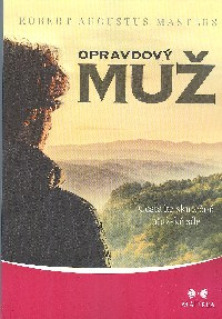 Masters Robert A.: Opravdový muž - Cesta ke skutečné mužské síle