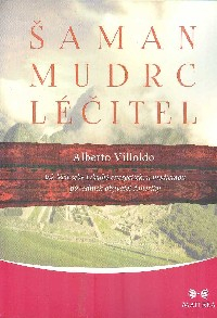 Villoldo Alberto: Šaman, mudrc, léčitel