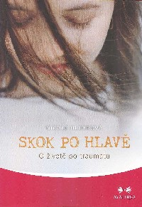 Huberová Nicole: Skok po hlavě - O životě po traumatu