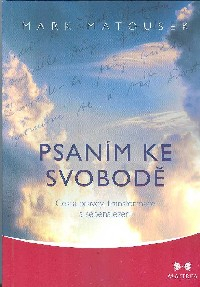 Matousek Mark: Psaním ke svobodě