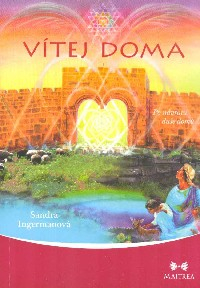 Ingermanová Sandra: Vítej doma - po návratu duše domů