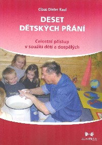 Kaul Claus-Die.: Deset dětských přání - Celostní přístup k soužití