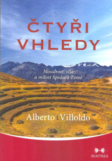 Villoldo Alberto: Čtyři vhledy -Moudrost, síla a milost Správců Země