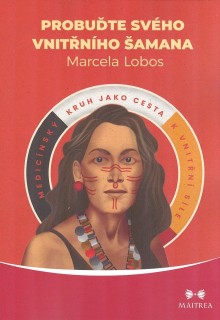 Lobos Marcela: Probuďte svého vnitřního šamana