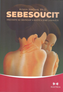 Neffová Kristin: Sebesoucit - Přestaňte se obviňovat ...