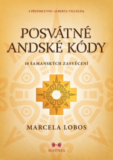 Lobos Marcela: Posvátné andské kódy - 10 šamanských zasvěcení