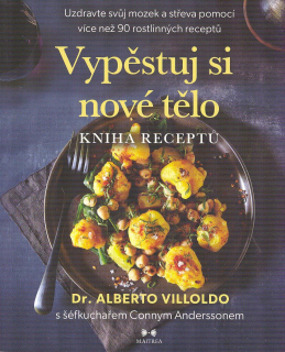 Villoldo Alberto: Vypěstuj si nové tělo - kniha receptů
