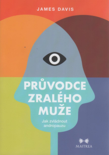Davis James: Průvodce zralého muže - Jak zvládnout andropauzu