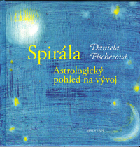 Fischerová Daniela: Spirála - Astrologický pohled na vývoj