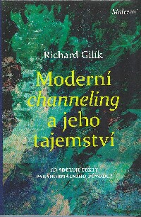 Gilík Richard: Moderní channeling a jeho tajemství