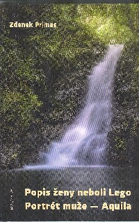 Primus Zdeněk: Popis ženy neboli Lego; Portrét muže - Aquila