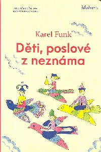 Funk Karel: Děti, poslové z neznáma