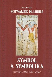 Schwaller de L. René A.: Symbol a symbolika - Starý Egypt