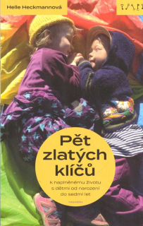 Heckmannová Helle: Pět zlatých klíčů k naplněnému životu s dětmi