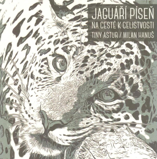 Astur Tiny: Jaguáří píseň na cestě k celistvosti