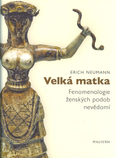 Neumann Erich: Velká matka -Fenomenologie ženských podob nevědomí
