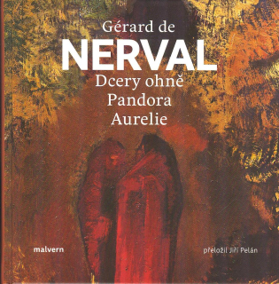 Nerval Gérard de: Dcery ohně, Pandora, Aurelie