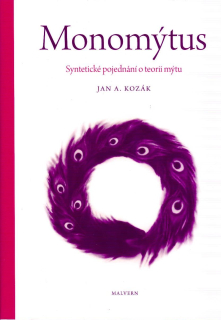 Kozák Jan A.: Monomýtus - Syntetické pojednání o teorii mýtu
