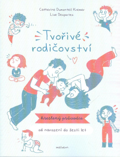 Kremer Dumonteil Catherine: Tvořivé rodičovství - kreslený průvodce