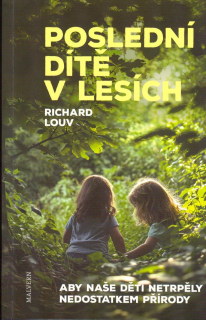 Louv Richard: Poslední dítě v lesích