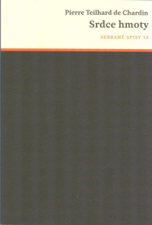 Chardin Teilhard Pierre de: Srdce hmoty (sebrané spisy 13)