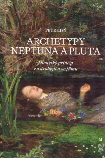 Lisý Petr: Archetypy Neptuna a Pluta - Dionýský princip ...