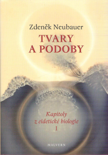 Neubauer Zdeněk: Tvary a podoby - Kapitoly z eidetické biologie I