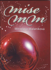 Malaníková Miroslava: Mise MM aneb Mesiáš přijde za sedm dní...