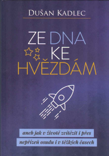 Kadlec Dušan: Ze dna ke hvězdám