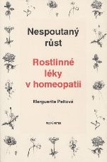 Peltová Marguerite: Nespoutaný růst - Rostlinné léky v homeopatii