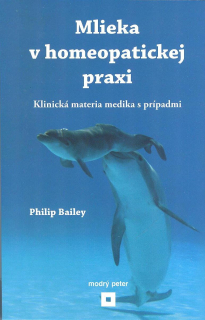 Bailey Philip: Mlieka v homeopatickej praxi (slovensky)