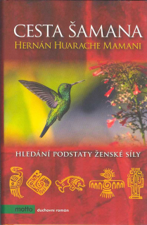 Mamani Hernán H.: Cesta šamana - Hledání podstaty ženské síly