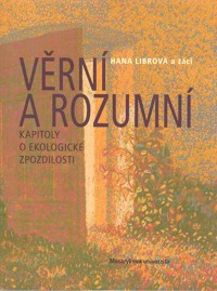 Librová Hana: Věrní a rozumní -Kapitoly o ekologické zpozdilosti