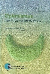 Dosedlová Jaroslava: Optimismus a jeho role v kontextu zdraví