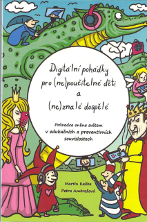 Kaliba Martin: Digitální pohádky pro (ne)poučitelné děti a ...