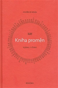 Král Oldřich: Kniha proměn - Yijing / I-ťing (6. vydání)