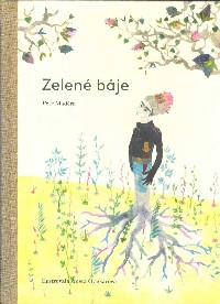 Maděra Petr: Zelené báje (Ilustrovala Aneta Opekarová)