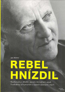 Muller Jan: Rebel Hnízdil - Rozhovory s MUDr. Janem Hnízdilem