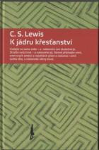 Lewis C.S.: K jádru křesťanství